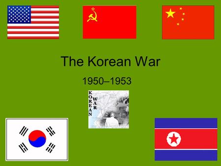 The Korean War 1950–1953.