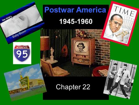 Postwar America 1945-1960 Chapter 22.