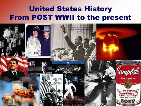 United States History From POST WWII to the present