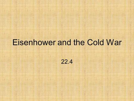 Eisenhower and the Cold War 22.4. The Election of 1952 By 1952, Truman did not have the best track record in the Cold War Tired of criticism, Truman did.