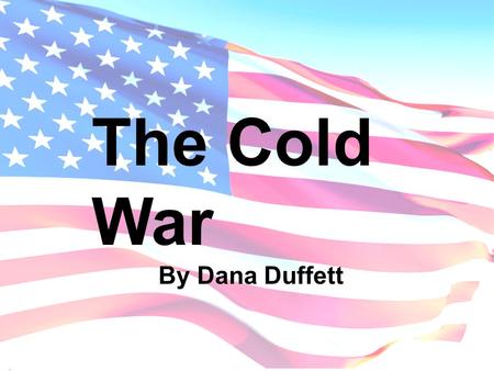 The Cold War By Dana Duffett. League of Nations and Yalta Conference The League of Nations, established in 1920, contained many countries to promote peace.
