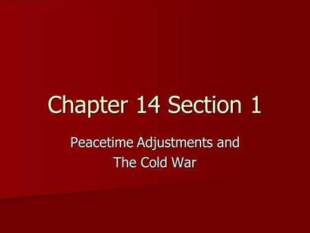 Peacetime Adjustments and The Cold War