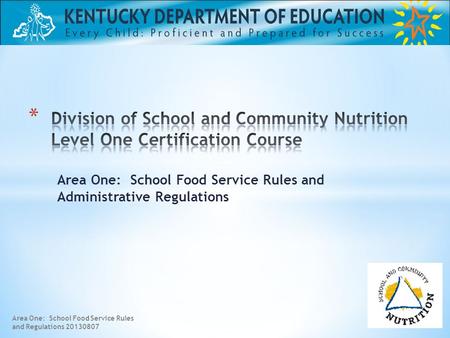 Area One: School Food Service Rules and Administrative Regulations Area One: School Food Service Rules and Regulations 20130807.