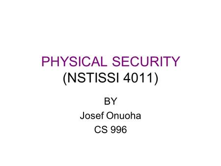 PHYSICAL SECURITY (NSTISSI 4011)