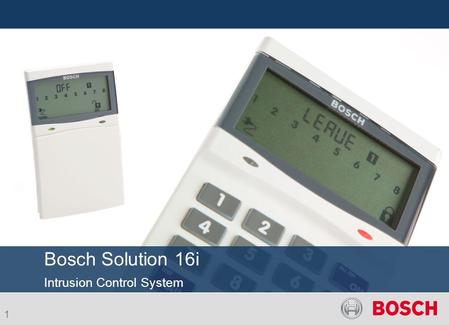 1 Bosch Solution 16i Intrusion Control System. 2 STAU/SAL | March 2010 | © Robert Bosch GmbH reserves all rights even in the event of industrial property.