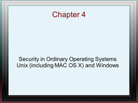 Chapter 4 Security in Ordinary Operating Systems