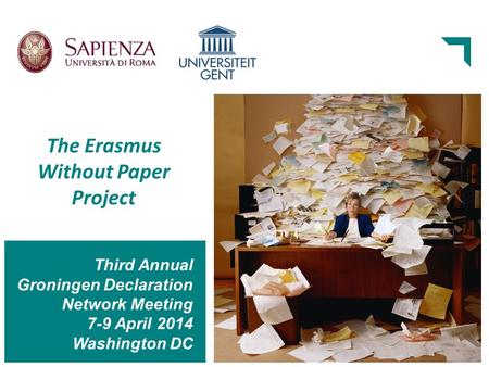 The Erasmus Without Paper Project Third Annual Groningen Declaration Network Meeting 7-9 April 2014 Washington DC.