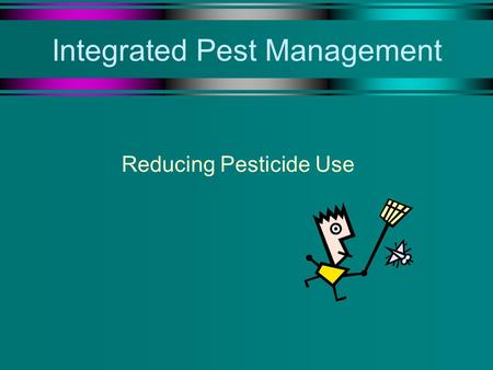 Integrated Pest Management Reducing Pesticide Use.