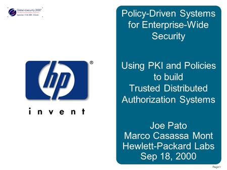 Page 1 Policy-Driven Systems for Enterprise-Wide Security Using PKI and Policies to build Trusted Distributed Authorization Systems Joe Pato Marco Casassa.