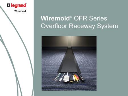 Wiremold ® OFR Series Overfloor Raceway System. Need existed for divided pancake  Primarily in fitness centers, classrooms. Open space areas where coming.