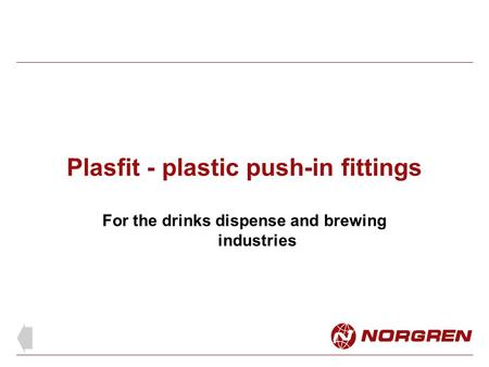 Plasfit - plastic push-in fittings For the drinks dispense and brewing industries.