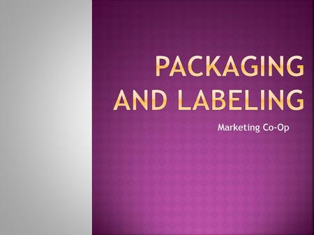 Marketing Co-Op. The package = physical container or wrapping for a product It is an integral part of product planning and promotion  10% of the retail.
