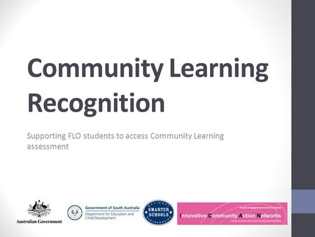 Community Learning Recognition Supporting FLO students to access Community Learning assessment.