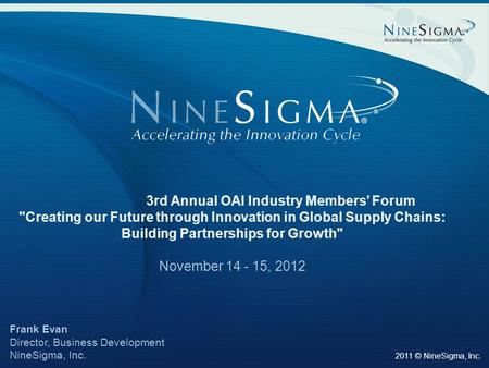 Page 1 3rd Annual OAI Industry Members’ Forum Creating our Future through Innovation in Global Supply Chains: Building Partnerships for Growth November.