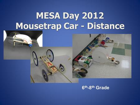 MESA Day 2012 Mousetrap Car - Distance