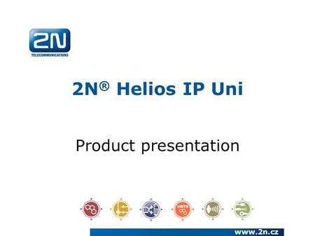 2N ® Helios IP Uni Product presentation www.2n.cz.