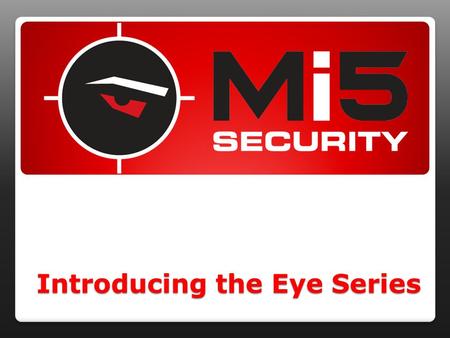 Introducing the Eye Series. Eye Series for Portable Surveillance Never before has surveillance been so simple and affordable Portable and Wire-free.