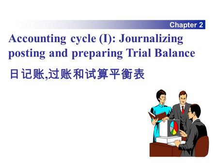 Accounting cycle (I): Journalizing posting and preparing Trial Balance