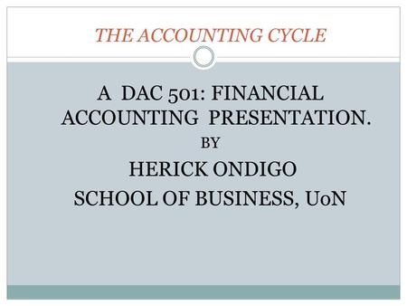 A DAC 501: FINANCIAL ACCOUNTING PRESENTATION.