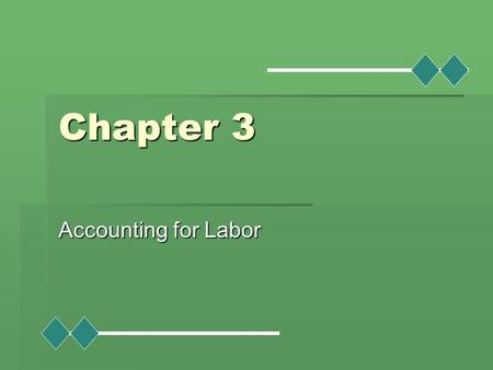 Chapter 3 Accounting for Labor.