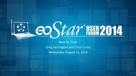 New GL Tools Greg Herrington and Chris Curtis Wednesday August 13, 2014.