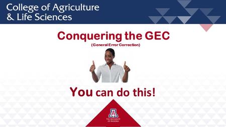 Conquering the GEC You can do this! (General Error Correction)