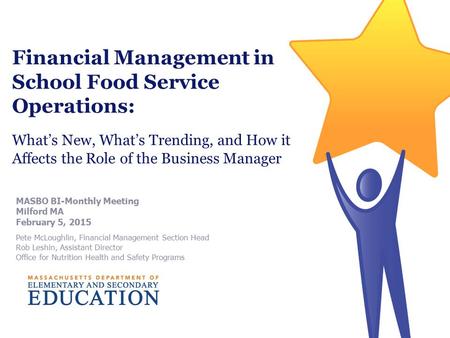 Financial Management in School Food Service Operations: What’s New, What’s Trending, and How it Affects the Role of the Business Manager MASBO BI-Monthly.