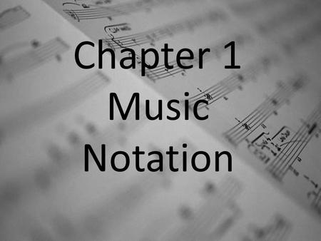Chapter 1 Music Notation.