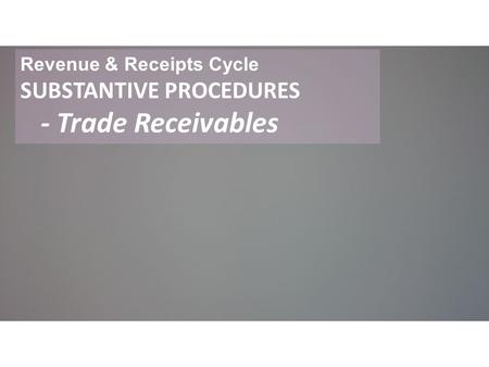 Revenue & Receipts Cycle SUBSTANTIVE PROCEDURES
