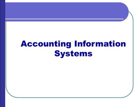 Accounting Information Systems. JOIN KHALID AZIZ ECONOMICS OF ICMAP, ICAP, MA-ECONOMICS, B.COM. FINANCIAL ACCOUNTING OF ICMAP STAGE 1,3,4 ICAP MODULE.