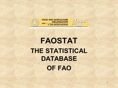 1 FAOSTAT THE STATISTICAL DATABASE OF FAO. 2 -data -metadata -t.c.f. -f.b.s. -trade O/D ( coming) -chartroom FAOSTAT- N.B.