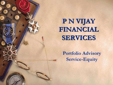1 P N VIJAY FINANCIAL SERVICES Portfolio Advisory Service-Equity.