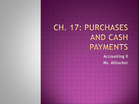 Ch. 17: Purchases and Cash Payments