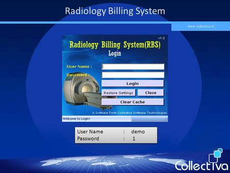 Radiology Billing System User Name : demo Password : 1 User Name : demo Password : 1.