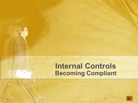 Internal Controls Becoming Compliant. Design & Implementation of Internal Controls. Design: Need to show that a framework is in place to establish internal.