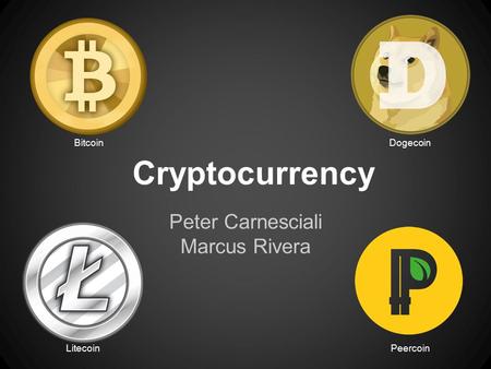 Cryptocurrency Peter Carnesciali Marcus Rivera BitcoinDogecoin LitecoinPeercoin.