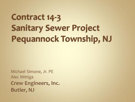 Michael Simone, Jr. PE Alec Mittiga Crew Engineers, Inc. Butler, NJ.