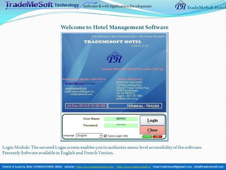 Software & web Application Development TradeMeSoft Hotel Welcome to Hotel Management Software Login Module: The secured Login screen enables you to authorize.