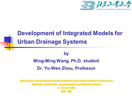 Data-driven and Physically-based Models for Characterization of Processes in Hydrology, Hydraulics, Oceanography and Climate Change 6 - 28 Jan 2008 by.