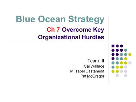 Blue Ocean Strategy Ch 7 Overcome Key Organizational Hurdles