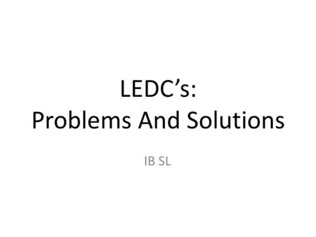 LEDC’s: Problems And Solutions