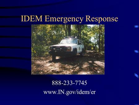 IDEM Emergency Response 888-233-7745 www.IN.gov/idem/er.