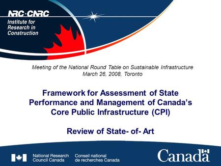 Framework for Assessment of State Performance and Management of Canada’s Core Public Infrastructure (CPI) Review of State- of- Art Meeting of the National.