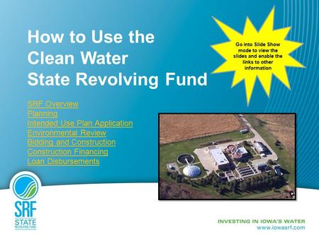 How to Use the Clean Water State Revolving Fund SRF Overview Planning Intended Use Plan Application Environmental Review Bidding and Construction Construction.