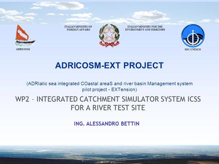 ADRICOSM-EXT PROJECT (ADRIatic sea integrated COastal areaS and river basin Management system pilot project - EXTension) WP2 – INTEGRATED CATCHMENT SIMULATOR.