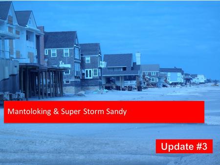 1 Mantoloking & Super Storm Sandy. 2 AGENDA: Overview Current Status Short-Term Plan Long-Term Plan Resources.