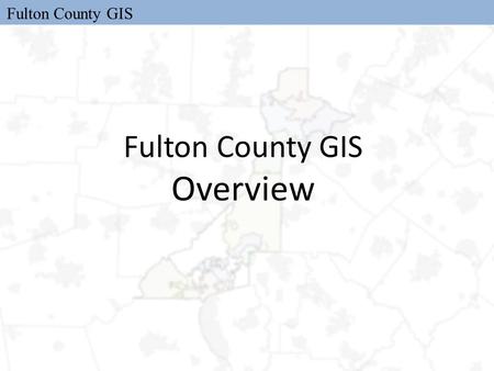 Fulton County GIS Overview. Fulton County GIS  Division of Economic & Community Development  Heavy reliance on open- source software  Self-supported.
