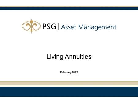 Living Annuities February 2012. General What is a Living Annuity? A product wrapper which provides a member with a regular income based on a percentage.