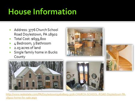  Address: 3776 Church School Road Doylestown, PA 18902  Total Cost: $699,800  4 Bedroom; 3 Bathroom  2.03 acres of land  Single family home in Bucks.