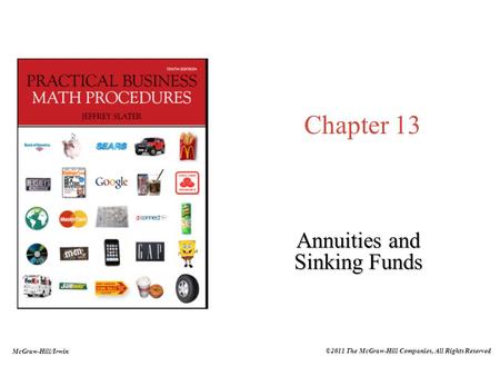 McGraw-Hill/Irwin ©2011 The McGraw-Hill Companies, All Rights Reserved Chapter 13 Annuities and Sinking Funds.